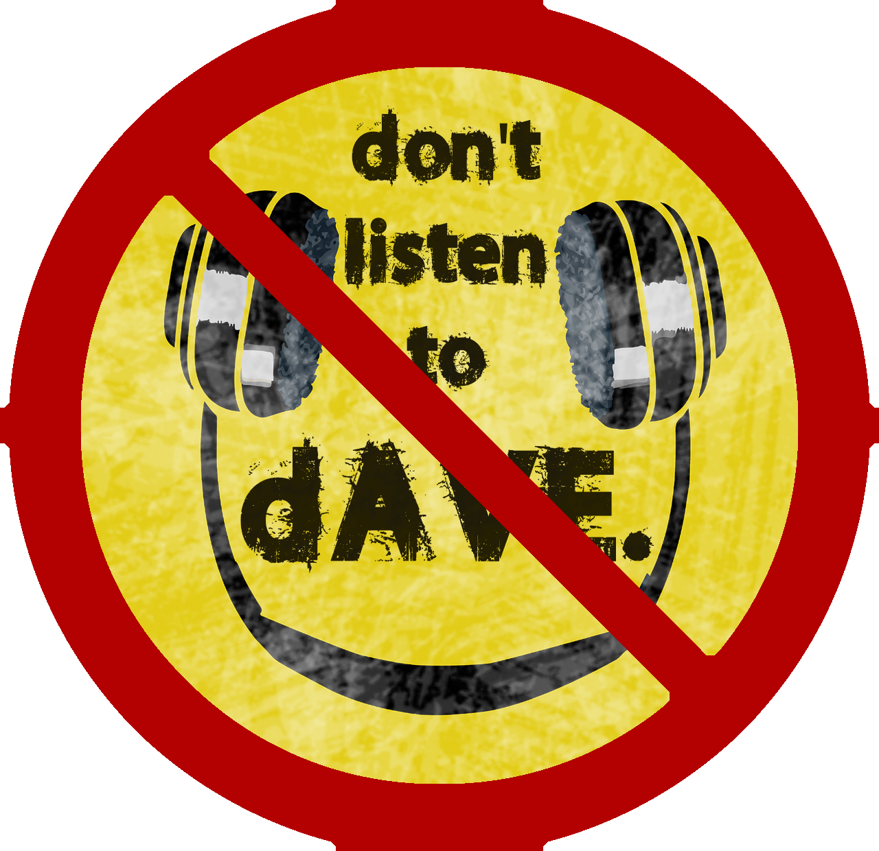 don't listen to dAVE.